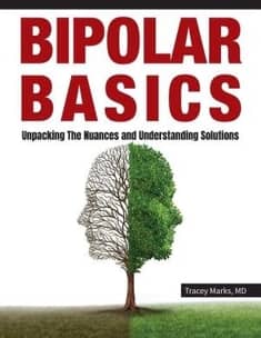 Bipolar Basics: : Unpacking the Nuances and Understanding Solutions by Tracey I Marks