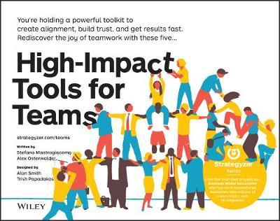 High-Impact Tools for Teams: 5 Tools to Align Team Members, Build Trust, and Get Results Fast