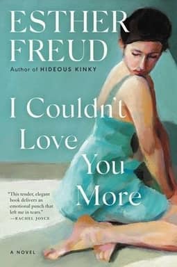 I Couldn’t Love You More by Esther Freud