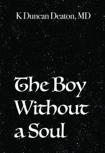 The Boy Without a Soul by K. Duncan Deaton