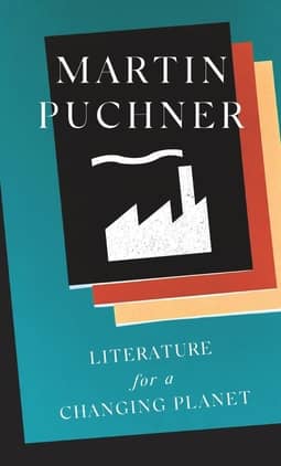 Literature for a Changing Planet by Martin Puchner