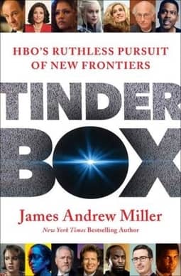 Tinderbox: HBO’s Ruthless Pursuit of New Frontiers by James Andrew Miller