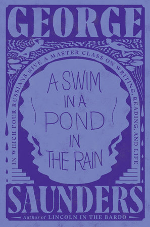 A Swim in a Pond in the Rain In Which Four Russians Give a Master Class on Writing, Reading, and Life