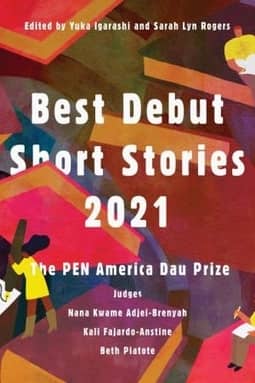 Best Debut Short Stories 2021: The PEN America Dau Prize by Yuka Igarashi (Edited by), Sarah Lyn Rogers (Edited by)