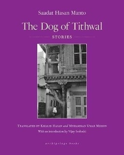 The Dog of Tithwal: Stories by Saadat Hasan Manto, Khalid Hasan (Translator), Aatish Taseer (Translator), Muhammed Umar Memon (Translator))