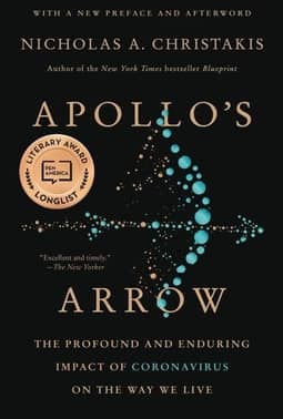 Apollo's Arrow: The Profound and Enduring Impact of Coronavirus on the Way We Live by Nicholas A. Christakis