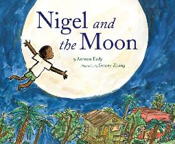 Nigel and the Moon by Antwan Eady, Gracey Zhang (Illustrator)