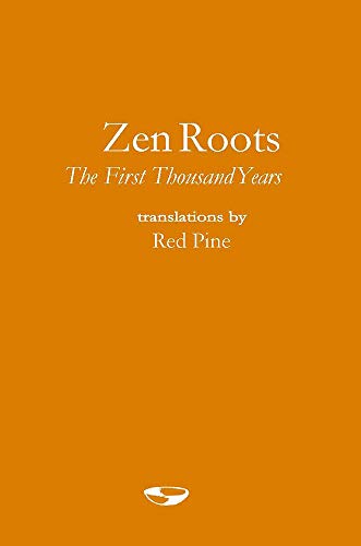 Zen Roots: The First Thousand Years by Red Pine