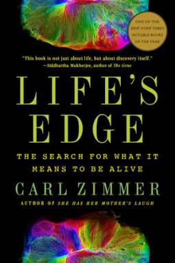 Life’s Edge: The Search for What It Means to Be Alive by Carl Zimmer