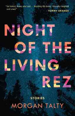 Night of the Living Rez: Stories by Morgan Talty