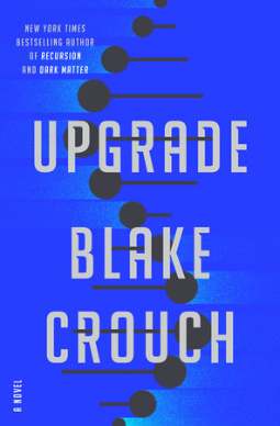 Upgrade: A Novel by Blake Crouch