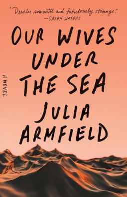Our Wives Under the Sea Julia Armfield