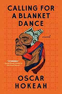 Calling for a Blanket Dance: A Novel by Oscar Hokeah
